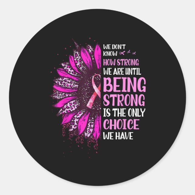 Being Strong Sunflower Pink Ribbon Breast Cancer A Classic Round Sticker (Front)
