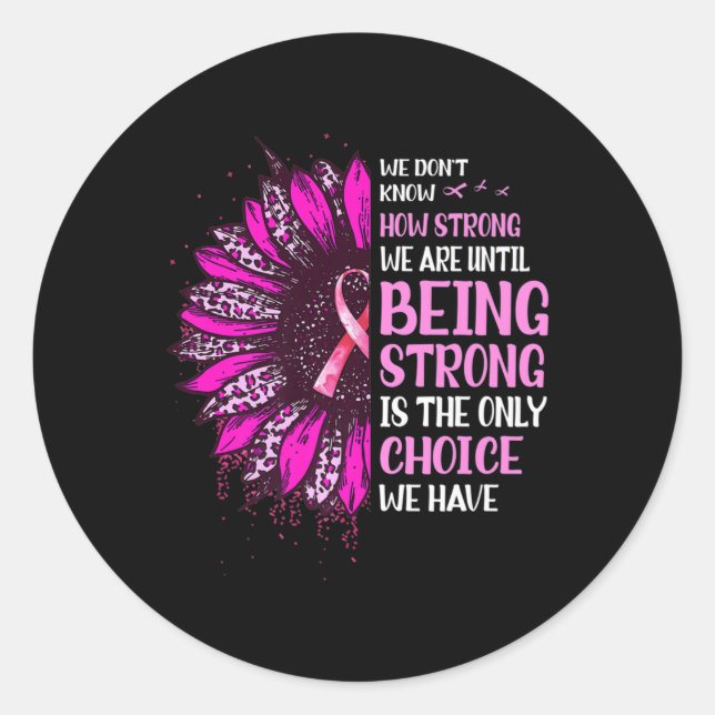 Being Strong Sunflower Pink Ribbon Breast Cancer A Classic Round Sticker (Front)