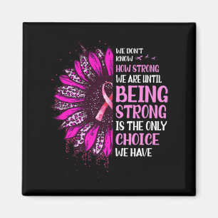 Being Strong Sunflower Pink Ribbon Breast Cancer A Magnet