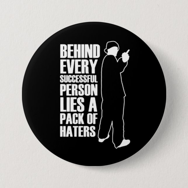 Being Successful Means Haters 3 Inch Round Button (Front)