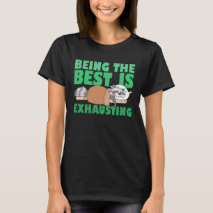Being The Best Is Exhausting Cute Raccoon Quote T-Shirt