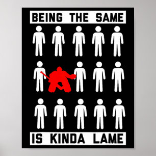Being The Same Is Kinda Lame Hockey Player Fun Poster