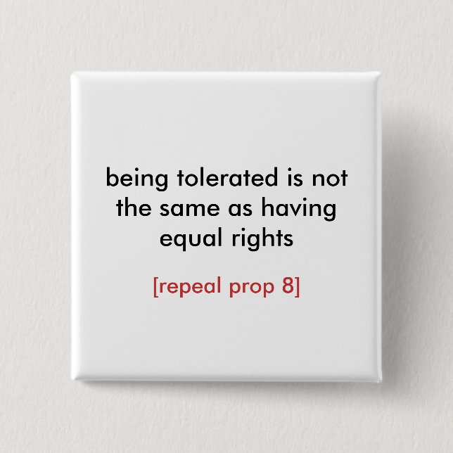 being tolerated/repeal prop 8 2 inch square button (Front)