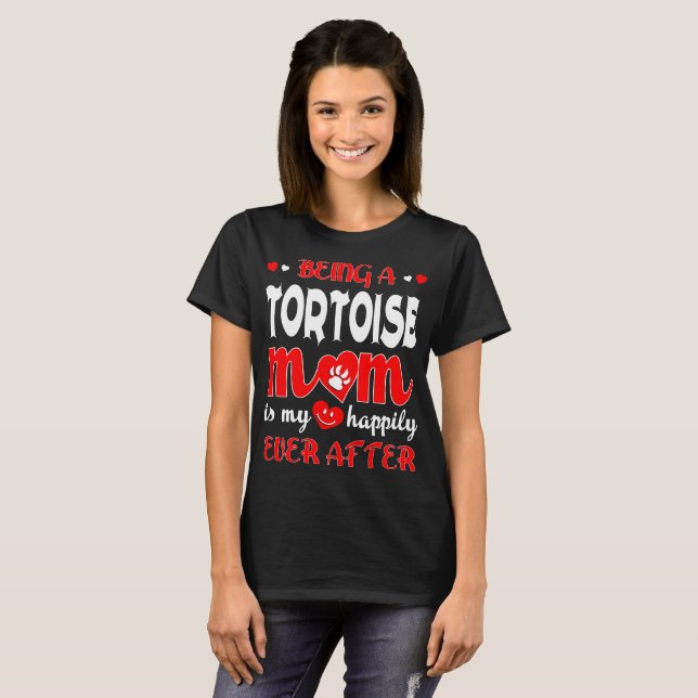 Being Tortoise Mom My Happily Ever After T-Shirt (Front Full)