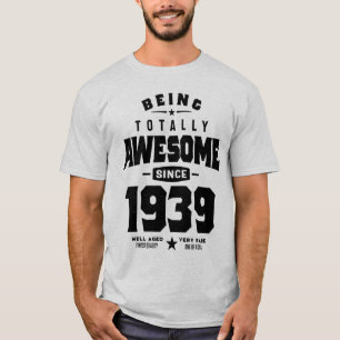 Being Totally Awesome since 1939 Birthday Gift T-Shirt