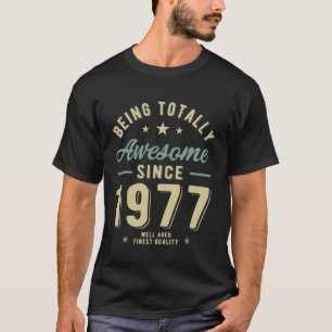 Being Totally Awesome Since 1977  T-Shirt