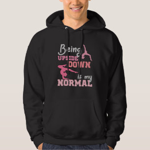 Being Upside Down Is My Normal  Gymnast Sayings  6 Hoodie
