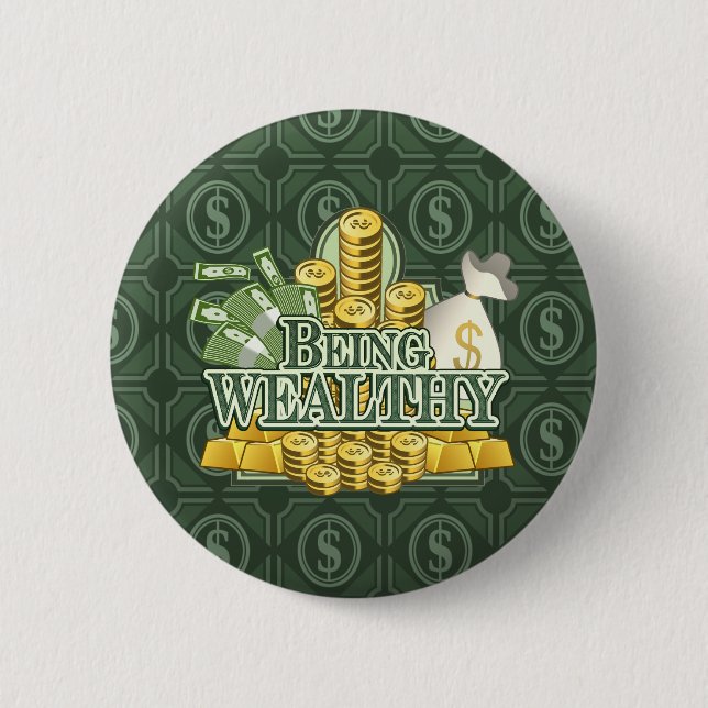 Being Wealthy! Button (Front)