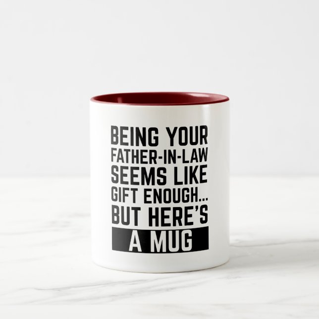 Being Your Father-in-law Seems Like Gift Enough Two-Tone Coffee Mug (Center)
