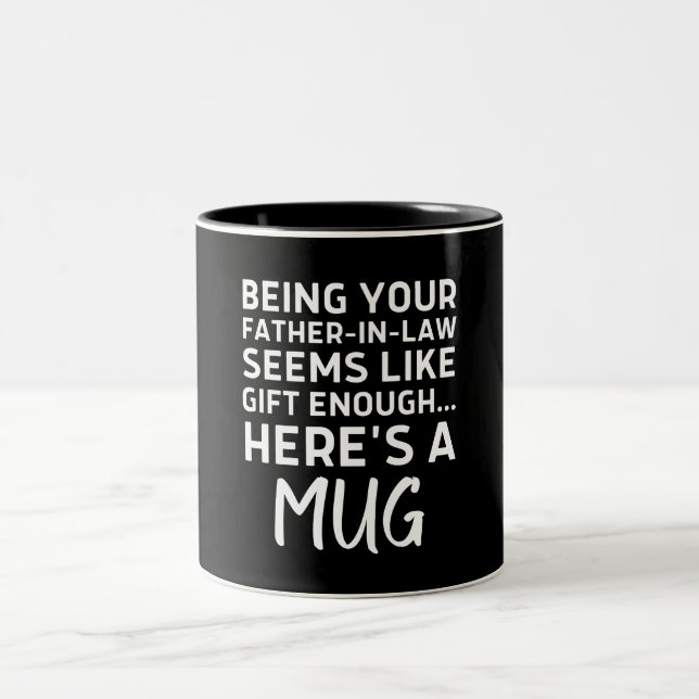 Being Your Father-in-law Seems Like Gift Enough Two-Tone Coffee Mug (Center)