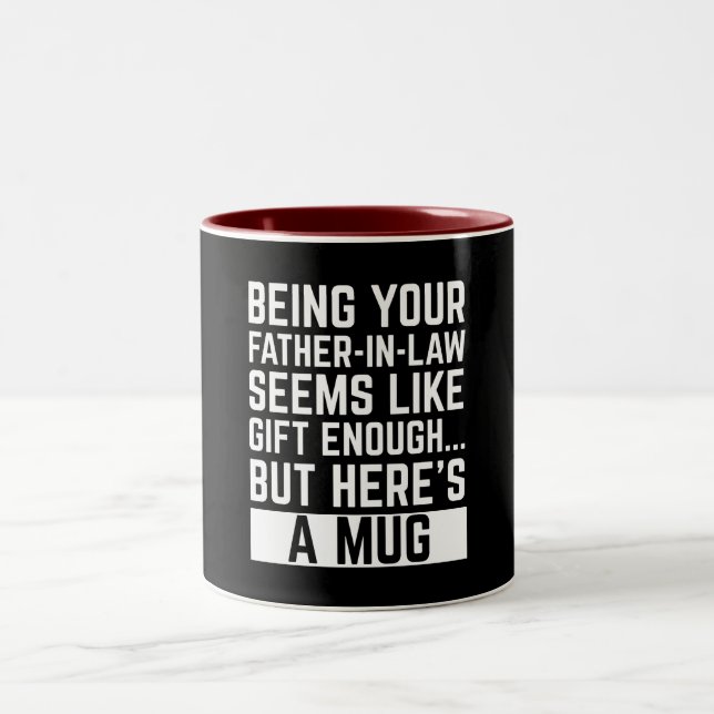Being Your Father-in-law Seems Like Gift Enough Two-Tone Coffee Mug (Center)