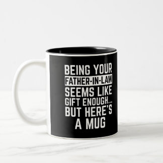 Being Your Father-in-law Seems Like Gift Enough Two-Tone Coffee Mug