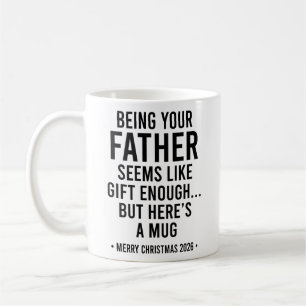 Being Your Father Seems Like Gift Enough  Coffee Mug