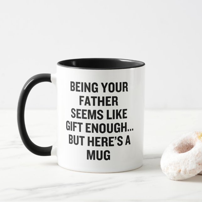 Being Your Father Seems Like Gift Enough Mug (With Donut)