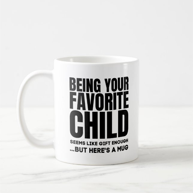 Being Your Favourite Child, Best Mom & Dad Gifts Coffee Mug (Left)