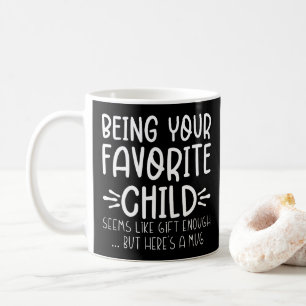 Being Your Favourite Child Cool Birthday Gifts Ide Coffee Mug