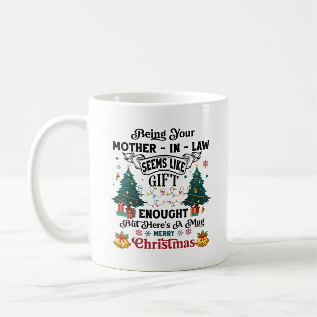 Being Your Mother-In-Law Seems Like A Gift Enough  Coffee Mug (Left)
