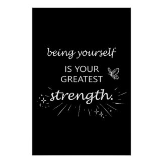 Being Yourself Is Your Greatest Strength Poster