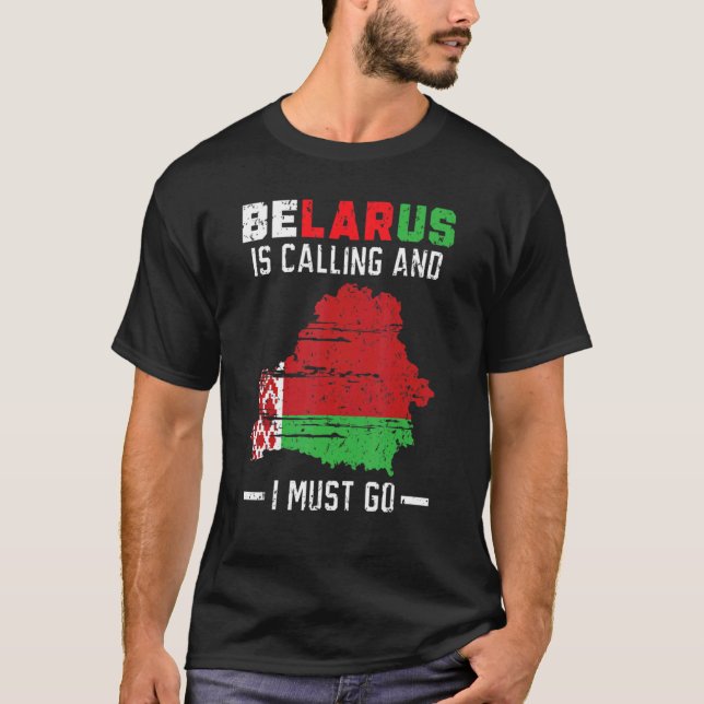 Belarus Is Calling And I Must Go Post Soviet State T-Shirt (Front)