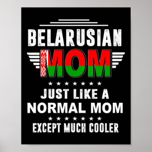Belarusian Mom Just Like Normal Mom Except Much Co Poster