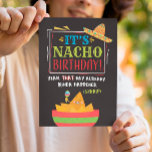 Belated Birthday, Funny, It's NACHO Birthday Card<br><div class="desc">Give someone a chuckle while wishing them a belated happy birthday with this unique card, featuring the message, "It's NACHO birthday! Yeah that day already kinda happened. (sorry!)". The design features festive, colourful typography with nachos and hat illustration on black background. Inside can be customized with your message, but has...</div>