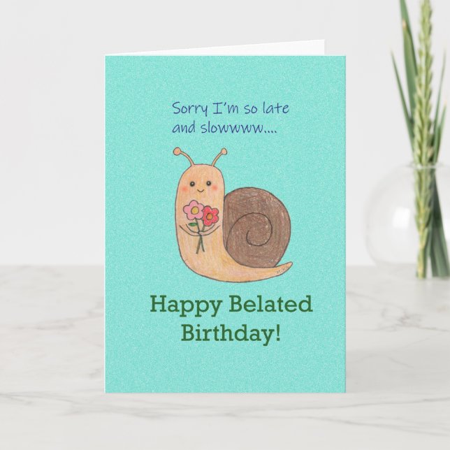 Belated Happy Birthday sorry for late Cute snail Card (Front)