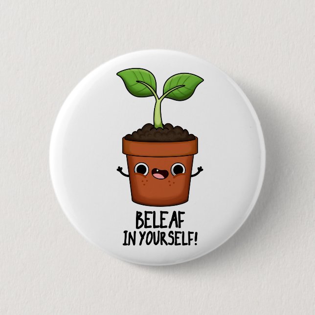 Beleaf In Yourself Funny Plant Pun  2 Inch Round Button (Front)