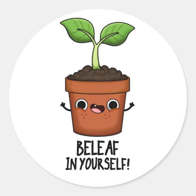 Beleaf In Yourself Funny Plant Pun  Classic Round Sticker (Front)