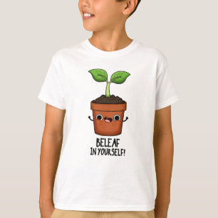 Beleaf In Yourself Funny Plant Pun T-Shirt