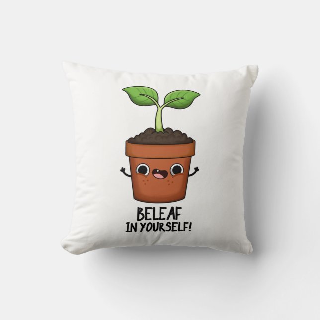 Beleaf In Yourself Funny Plant Pun  Throw Pillow (Front)