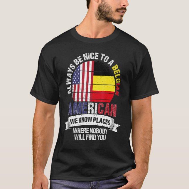 Belgian American We know Places where Country Belg T-Shirt (Front)