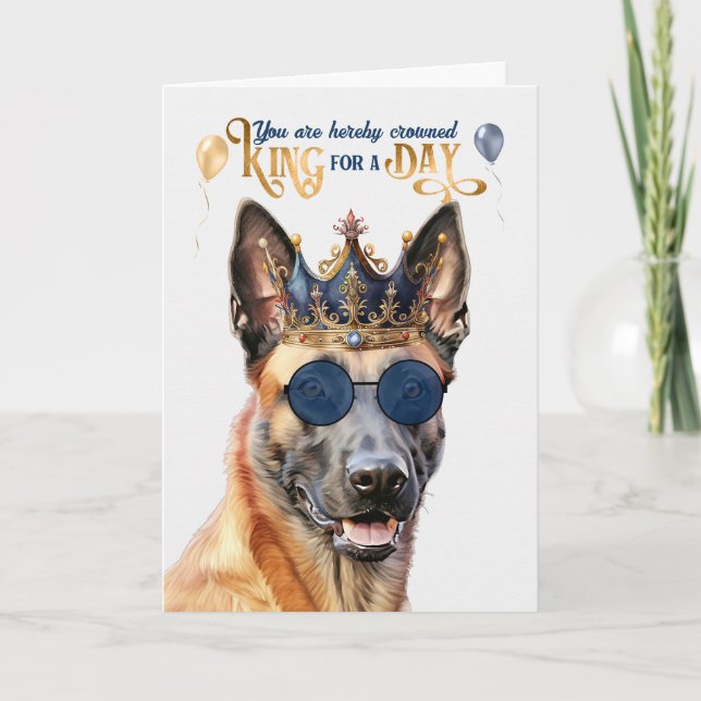 Belgian Malinois Dog King for Day Funny Birthday Card (Front)
