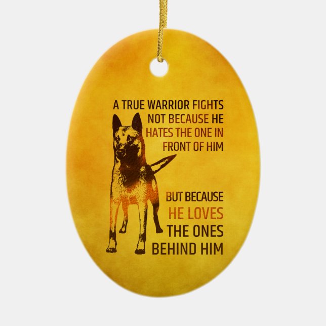 Belgian shepherd - Malinois  - true warrior Ceramic Ornament (Front)