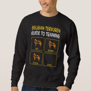 Belgian Tervuren Guide To Training Dog Obedience Sweatshirt