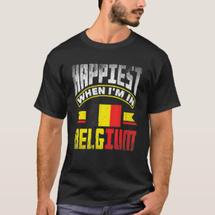 Belgium Belgian Belgium Flag Happiest When Im In B T-Shirt