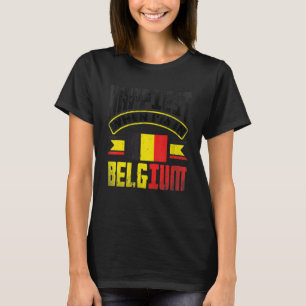 Belgium Belgian Belgium Flag Happiest When Im In B T-Shirt