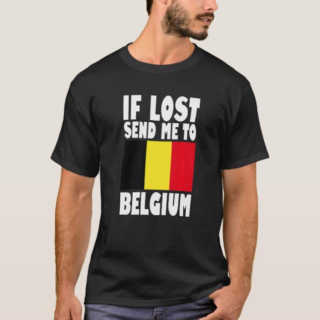 Belgium Flag Design  If lost send me to Belgium Pr T-Shirt (Front)
