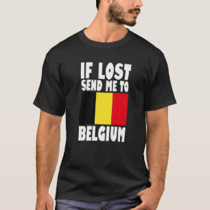Belgium Flag Design If lost send me to Belgium Pr T-Shirt