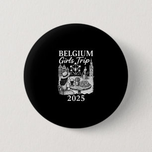 Belgium Girls Trip 2025 Belgian City Travel Girls 2 Inch Round Button