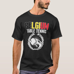 Belgium Table Tennis   Belgian Ping Pong Team Supp T-Shirt