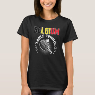 Belgium Table Tennis Support Belgian Ping Pong T-Shirt