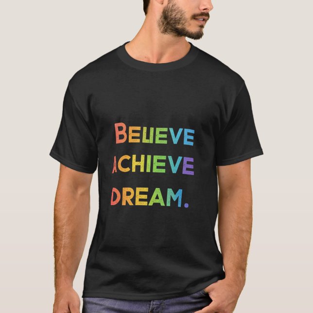 Believe Achieve Dream T-Shirt (Front)