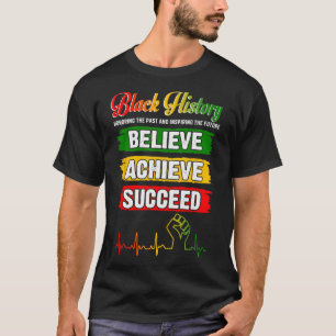 Believe Achieve Succeed African Black History Mont T-Shirt