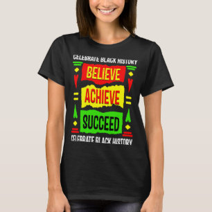 Believe Achieve Succeed Black History Litical T  T-Shirt
