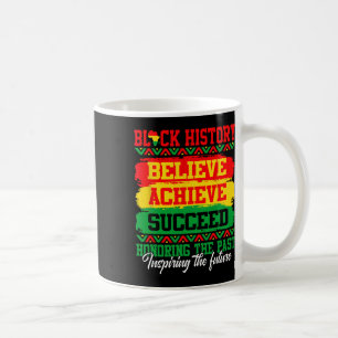 Believe Achieve Succeed Black History Month Black Coffee Mug