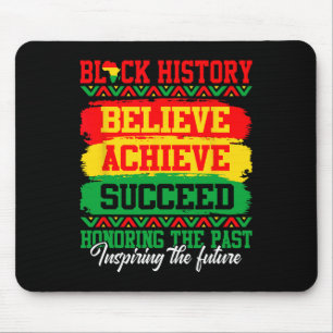 Believe Achieve Succeed Black History Month Black  Mouse Pad