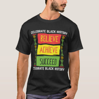 Believe Achieve Succeed Gift Black History T-Shirt