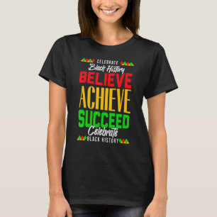 Believe Achieve Succeed Proud African Black Histor T-Shirt