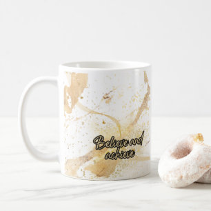 Believe and achieve coffee mug