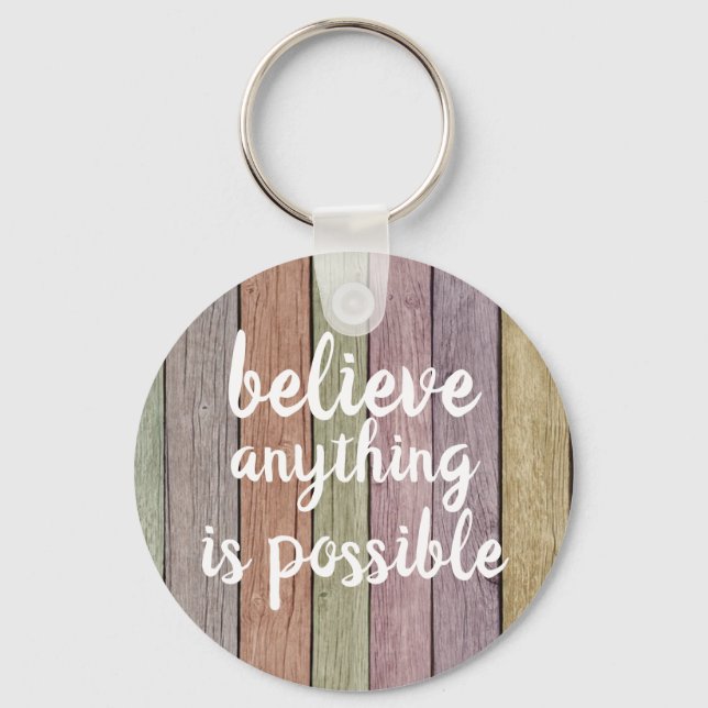 Believe Anything Is Possible Button Keychain (Front)